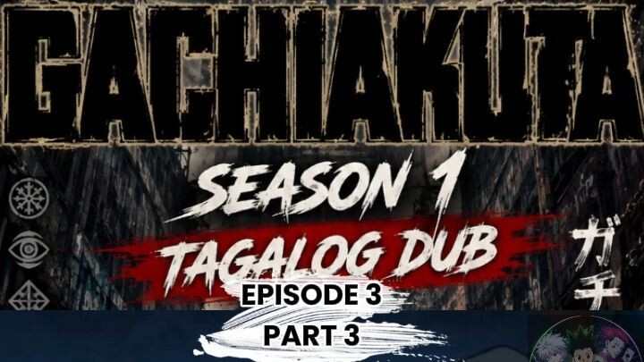 GACHIAKUTA TAGALOG DUBB EPISODE 3 PART 3