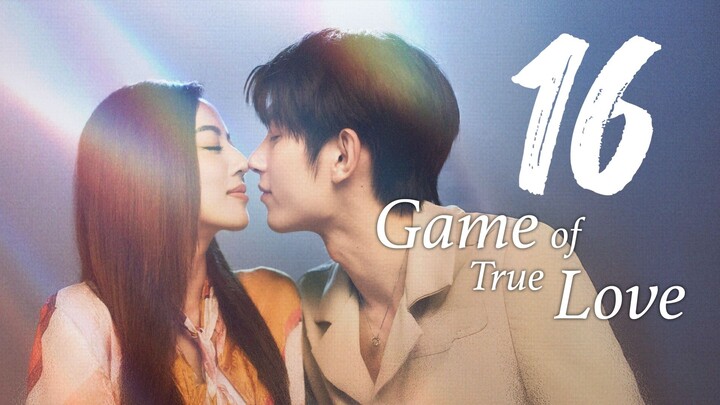 🇨🇳 GAME OF TRUE LOVE Ep.16 [Eng Sub] 2025