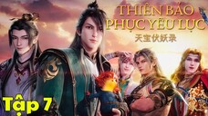 Thiên bảo phục yêu lục - Thuyết minh tiếng việt - Tập 7 [Legend of Exorcism]