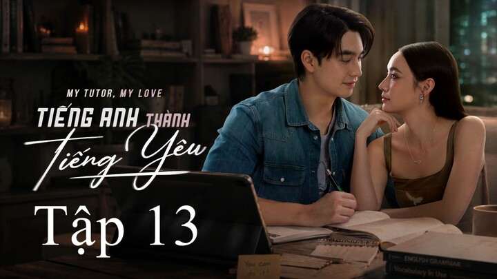 Tiếng Anh Thành Tiếng Yêu (My Tutor My Love) Thuyết Minh Full HD - Tập 13