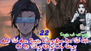 22. Mạt Thế Main Xuyên Không Qua Hai Thế Giới Có Hệ Thống Nâng Cấp Vàng Tập 22