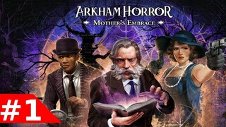 Arkham Horror: Mother's Embrace - Part 1 (Gameplay)