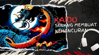 KAIDO SENANG MEMBUAT KEHANCURAN (AMV ONE PIECE)