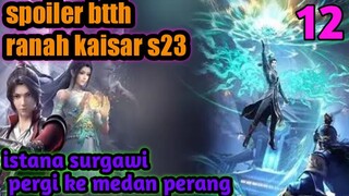 Batle Through The Heavens Ranah Kaisar S23 Part 12 : Istana Surgawi Pergi Ke Medan Perang