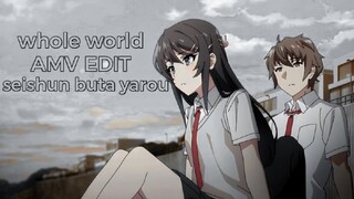 seishun buta yarou whole world amv edit