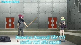 Sousei no Onmyouji TẬP 117-MUỐN TRỞ NÊN MẠNH