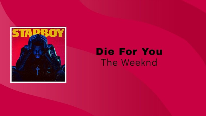The Weeknd  -  Die For you ( Lirik Terjemahan)