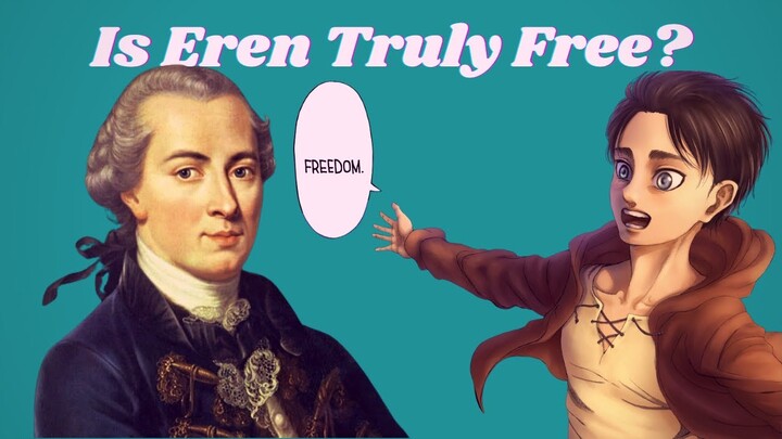 How Eren Yaeger Unlocked True Freedom | Kantian Philosophy and Character Analysis