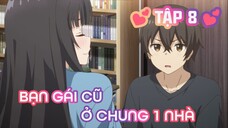 Tóm Tắt Anime: Sẽ Ra Sao Nếu Bạn Gái Cũ Ở Chung Nhà | Tập 8