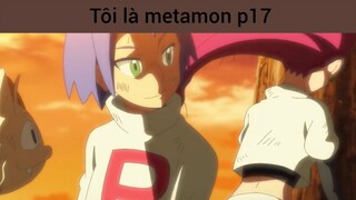 Tôi là metamon p17