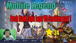 Mobile Legend Push Rank Lapu Lapu vs Cecilion Mythic ⭐24 part 1