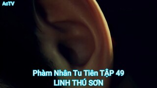 Phàm Nhân Tu Tiên TẬP 49-LINH THÚ SƠN