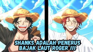 Shanks Adalah Penerus Roger !!!