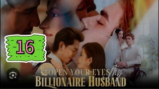 OPEN YOUR EYES MY BILLIONAIRE HUSBAND EPISODE 16