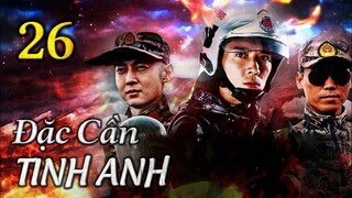 ĐẶC CẦN TINH ANH - Tập 26 | Phim Hành Động Trung Quốc Cực Đỉnh 2023 | ChinaZone Phim Thuyết Minh
