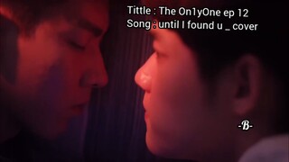 "until I found u"_cover #The On1yOne ep 12