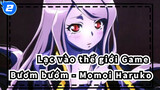 [Lạc vào thế giới Game] BGM:Bươm bướm- Momoi Haruko_2