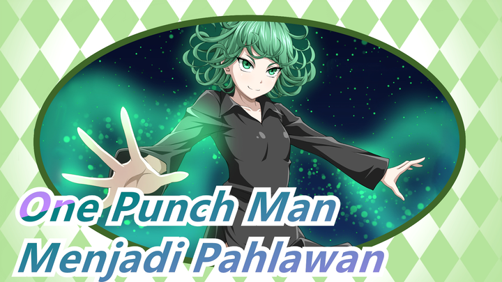 [One Punch Man/Keren] Menjadi Pahlawan? Tidak Pernah Salah!