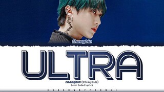 Changbin (Stray Kids) 'ULTRA' Lyrics (스트레이 키즈 ULTRA 가사) [Color Coded Han_Rom_Eng]