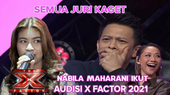 NABILA SUAKA IKUT AUDISI X FACTOR 2021 ||SEMUA JURI KAGET MENDENGAR SUARANYA