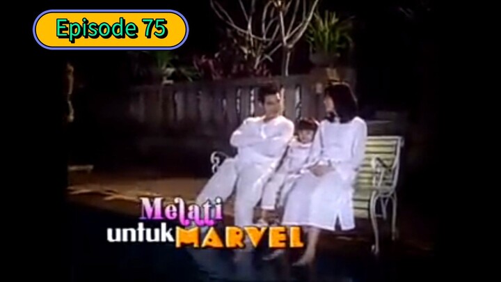 Melati untuk Marvel Full Episode 75