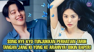 SONG HYE KYO TUNJUKKAN PERHATIAN TARIK TANGAN JANG KI YONG KE ARAHNYA! BIKIN BAPER!