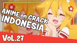 ANIME on CRACK INDONESIA (VOL.27) _-_ EDISI NGAJAK GELUD!!