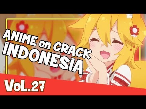 ANIME on CRACK INDONESIA (VOL.27) _-_ EDISI NGAJAK GELUD!!