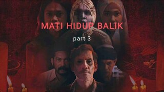 MATI HIDUP BALIK - Part 3