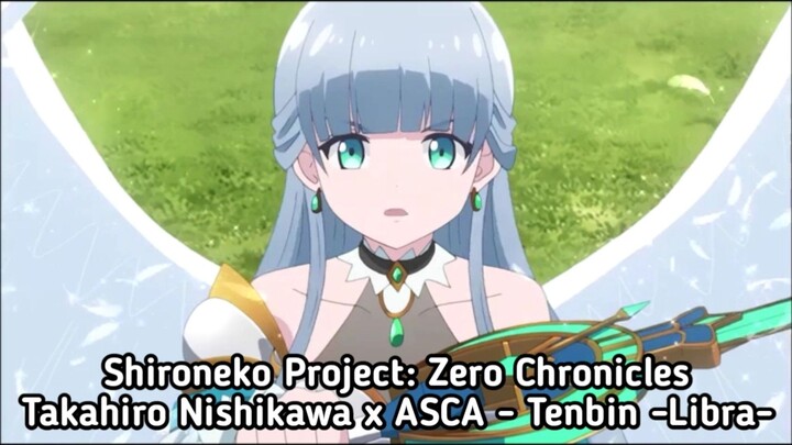 Shironeko Project: Zero Chronicles (ft. Takahiro Nishikawa x ASCA - Tenbin -Libra-)