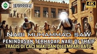 Epd 5 Kisah Nabi Muhammad SAW Kekejaman Penduduk Thaif Terhadap Rasulullah
