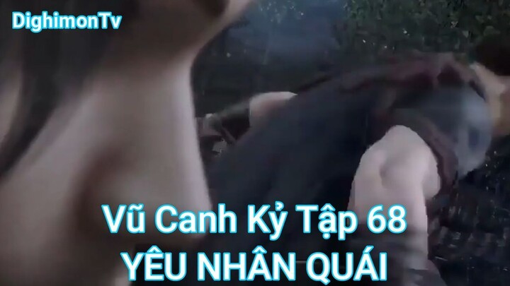 Vũ Canh Kỷ Tập 68-YÊU NHÂN QUÁI