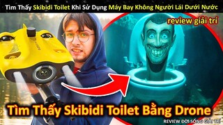 Phát Hiện Skibidi Toilet Khi Sử Dụng Máy Bay Không Người Lái Dưới Nước || Review Giải Trí Đời Sống