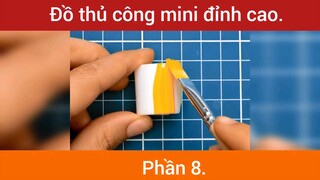 Đồ thủ công mini đỉnh cao p8