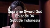 Supreme Sword God Episode 04 Subtitle Indonesia