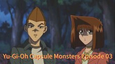 Yu-Gi-Oh Capsule Monsters Episode 03