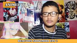 REACTION SHIKIMORI EPISODE 2 #1
