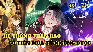 Sở hữu hệ thống Thần Hào có tiền ta mua tiên cũng được Chap 68-70 | PIG REVIEW | Review Truyện