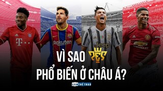 VÌ SAO PES PHỔ BIẾN Ở CHÂU Á?