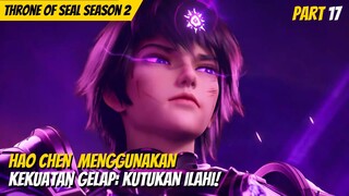 HAO CHEN DARK MODE: DIPENUHI DENGAN KEKUATAN GELAP DAN KEHANCURAN- THRONE OF SEAL PART 17