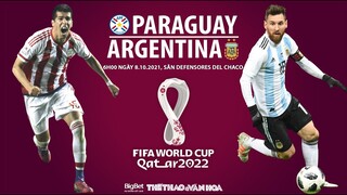 NHẬN ĐỊNH BÓNG ĐÁ | Paraguay vs Argentina (6h00 ngày 8/10). Trực tiếp bóng đá World Cup 2022 Nam Mỹ