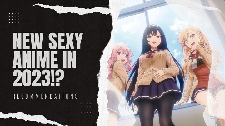 NEW SEXY ANIME in 2023!? RECOMMENDED.