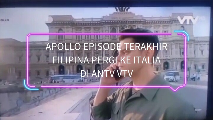 APOLLO EPISODE TERAKHIR FILIPINA PERGI KE ITALIA JAM23:00MALAM DI ANTV DAN VTV