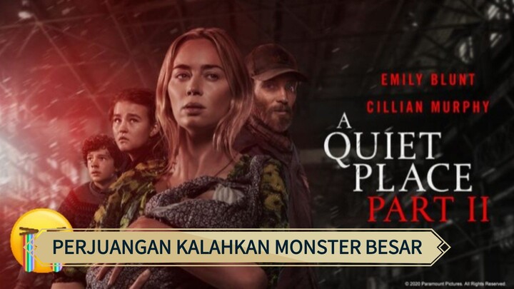 A quiet place part 2 : perjuangan kalahkan monster besar 🔥🔥🔥