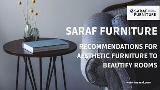 Saraf Furniture - Recommendations for Aesthetic Furniture to Beautify Rooms