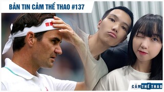 Bản tin Thể Thao #137 | Federer rút lui khỏi Olympic Tokyo; Sena đánh bạn gái, bị gia đình từ mặt