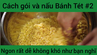 Cách gói và nấu Bánh Tét ngon rất dễ không khó như bạn nghĩ phần 2