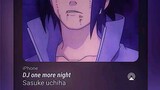 DJ-one more night Versi Sasuke uchiha#
