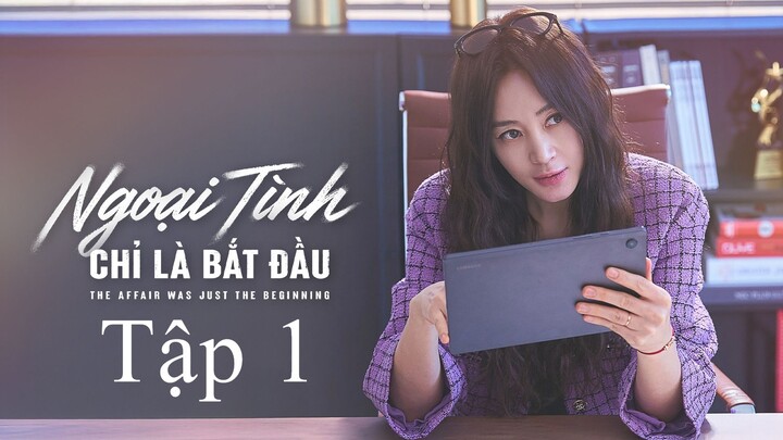 Ngoại Tình Chỉ Là Bắt Đầu (The Affair Was The Beginning) Full HD - Tập 1 (Thuyết Minh)
