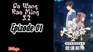 Da Wang Rao Ming S2 - Eps 01